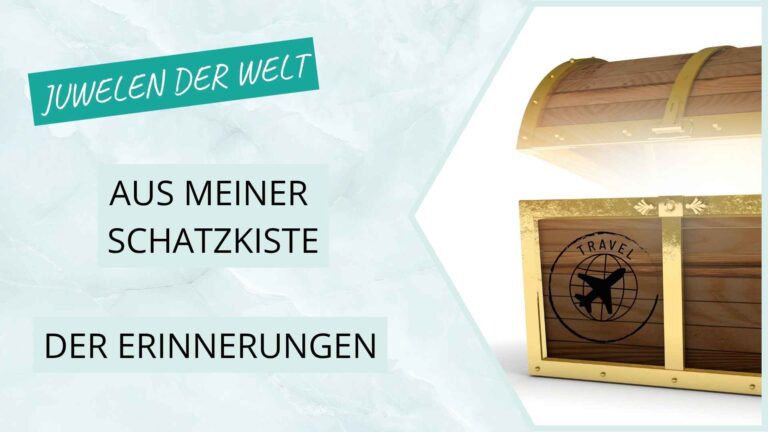 Mehr über den Artikel erfahren Juwelen der Welt – aus meiner Schatzkiste der Erinnerungen