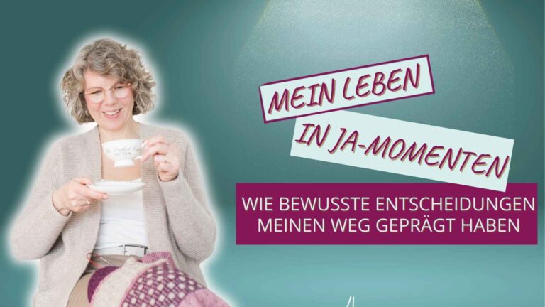 Mehr über den Artikel erfahren Mein Leben in Ja-Momenten – Wie bewusste Entscheidungen meinen Weg geprägt haben