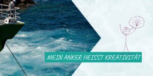 Mein Anker heißt Kreativität
