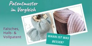 Patentmuster stricken im Vergleich: Falsches, Halb- oder Vollpatent