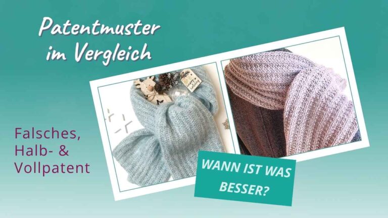 Mehr über den Artikel erfahren Patentmuster stricken im Vergleich: Falsches, Halb- oder Vollpatent