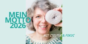 Mein Motto für 2026: Mit Struktur und Fokus